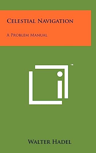 9781258101176: Celestial Navigation: A Problem Manual