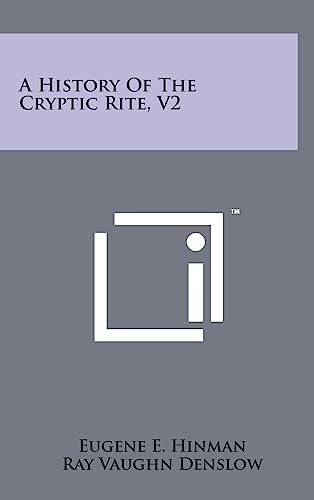 Stock image for A History of the Cryptic Rite, V2 for sale by Lucky's Textbooks