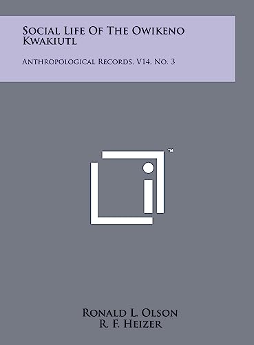 Stock image for Social Life Of The Owikeno Kwakiutl: Anthropological Records, V14, No. 3 for sale by Lucky's Textbooks