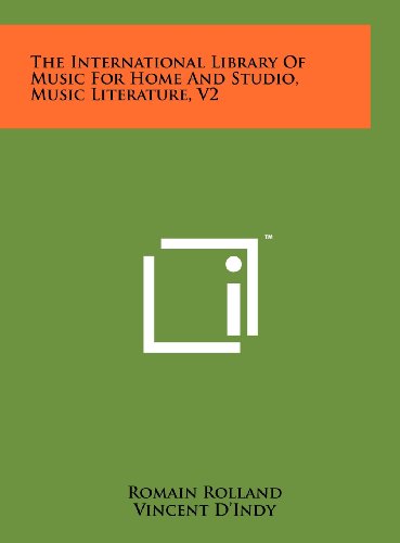 The International Library of Music for Home and Studio, Music Literature, V2 (9781258103279) by Rolland, Romain; D'Indy, Vincent; Finck, Henry T.