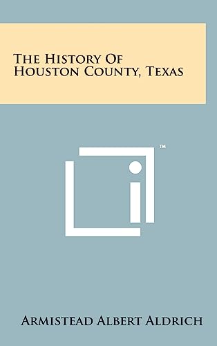 Stock image for The History Of Houston County, Texas for sale by California Books
