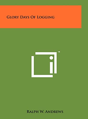 9781258103927: Glory Days Of Logging