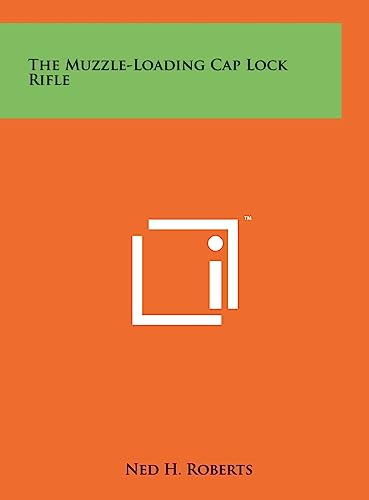 9781258104573: The Muzzle-Loading Cap Lock Rifle