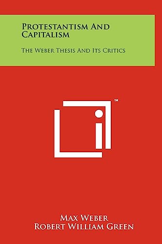 Protestantism And Capitalism: The Weber Thesis And Its Critics (9781258106140) by Weber, Max