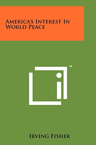 America's Interest In World Peace (9781258110901) by Fisher, Irving