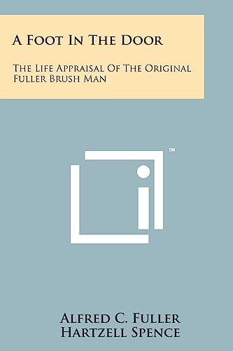 Stock image for A Foot In The Door: The Life Appraisal Of The Original Fuller Brush Man for sale by ThriftBooks-Atlanta