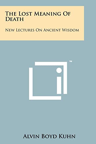Beispielbild fr The Lost Meaning Of Death: New Lectures On Ancient Wisdom zum Verkauf von GF Books, Inc.