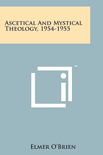 Ascetical And Mystical Theology, 1954-1955 (9781258111823) by O'Brien, Elmer