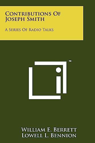 Contributions of Joseph Smith: A Series of Radio Talks (9781258113223) by Berrett, William E; Bennion, Lowell L; Lyon, T Edgar