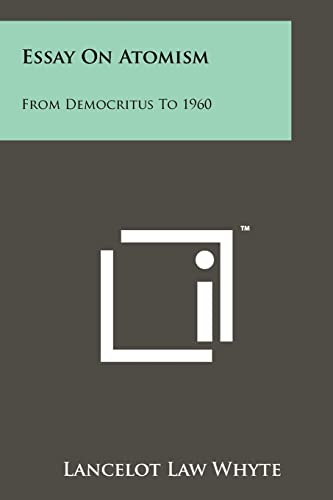 9781258116064: Essay On Atomism: From Democritus To 1960