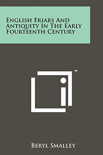 English Friars And Antiquity In The Early Fourteenth Century (9781258117498) by Smalley, Beryl