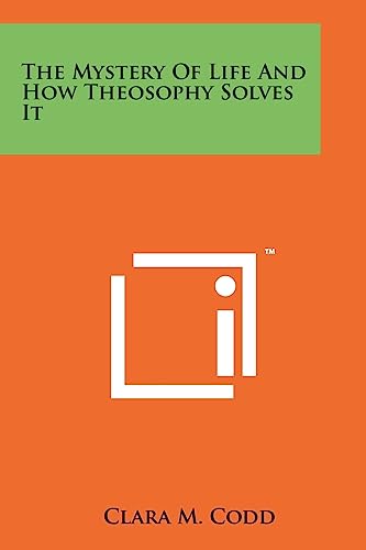 9781258117993: The Mystery Of Life And How Theosophy Solves It