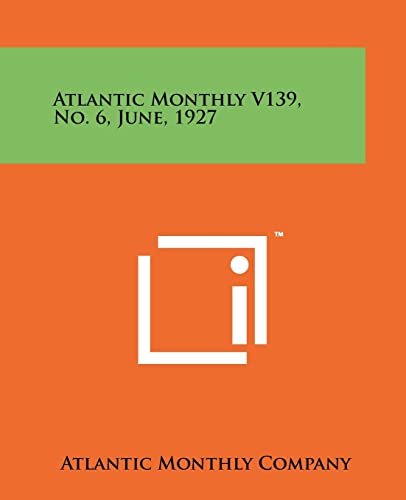 Stock image for Atlantic Monthly V139, No. 6, June, 1927 for sale by Lucky's Textbooks