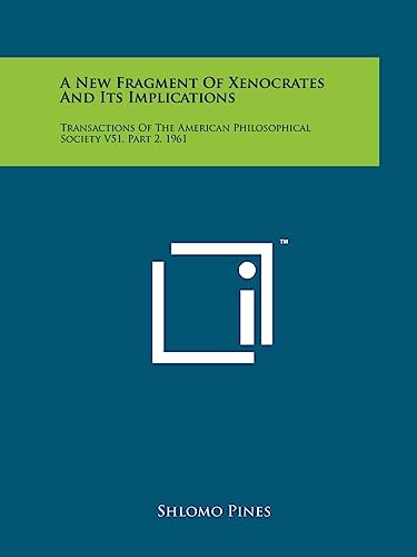 Beispielbild fr A New Fragment of Xenocrates and Its Implications: Transactions of the American Philosophical Society V51, Part 2, 1961 zum Verkauf von ThriftBooks-Atlanta