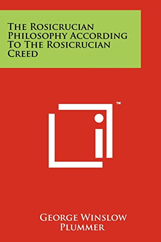 The Rosicrucian Philosophy According To The Rosicrucian Creed (9781258122799) by Plummer, George Winslow