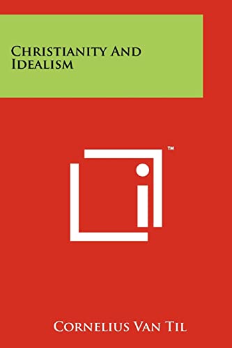 Christianity And Idealism (9781258123468) by Van Til, Cornelius