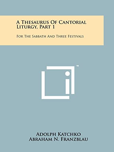 Beispielbild fr A Thesaurus Of Cantorial Liturgy, Part 1: For The Sabbath And Three Festivals zum Verkauf von Lucky's Textbooks