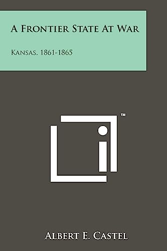 Imagen de archivo de A Frontier State at War: Kansas, 1861-1865 a la venta por THE SAINT BOOKSTORE