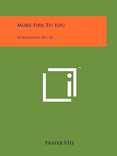 Stock image for More Fire to You: Monograph No. 16 for sale by THE SAINT BOOKSTORE