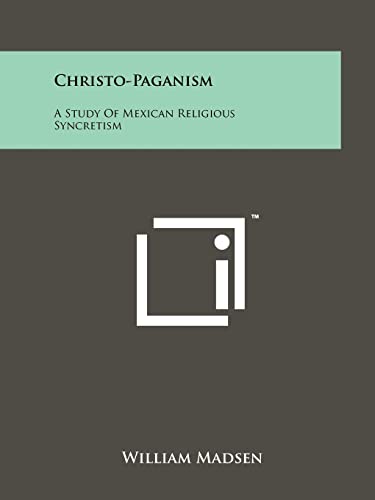 9781258128197: Christo-Paganism: A Study Of Mexican Religious Syncretism