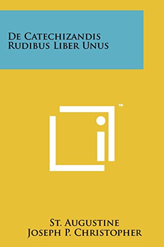 De Catechizandis Rudibus Liber Unus (9781258131388) by Augustine, St