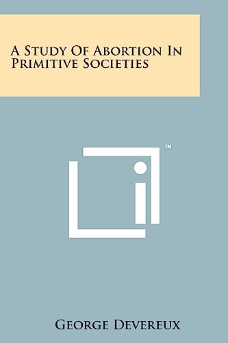 A Study Of Abortion In Primitive Societies (9781258131432) by Devereux, George