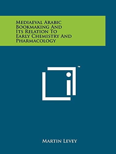 Stock image for Mediaeval Arabic Bookmaking And Its Relation To Early Chemistry And Pharmacology for sale by West Coast Bookseller