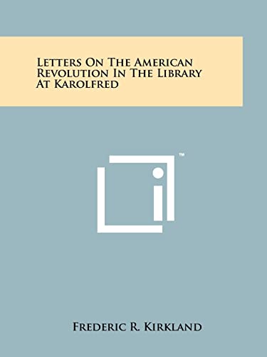 Imagen de archivo de Letters on the American Revolution in the Library at Karolfred a la venta por THE SAINT BOOKSTORE