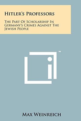 9781258135324: Hitler's Professors: The Part Of Scholarship In Germany's Crimes Against The Jewish People