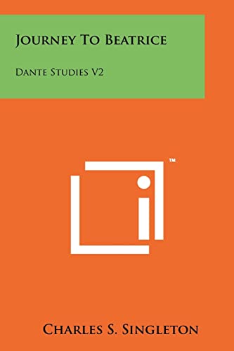 Journey to Beatrice: Dante Studies V2 (9781258135362) by Singleton, Professor Charles S