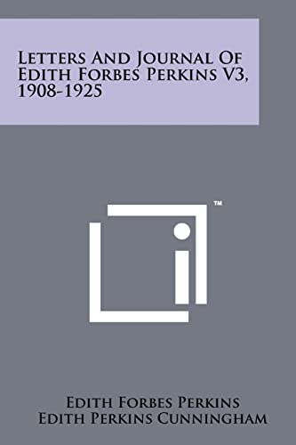 Beispielbild fr Letters and Journal of Edith Forbes Perkins V3, 1908-1925 zum Verkauf von Lucky's Textbooks