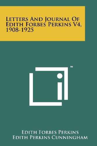 Beispielbild fr Letters and Journal of Edith Forbes Perkins V4, 1908-1925 zum Verkauf von Lucky's Textbooks