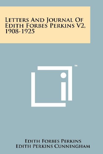 Beispielbild fr Letters and Journal of Edith Forbes Perkins V2, 1908-1925 zum Verkauf von Lucky's Textbooks