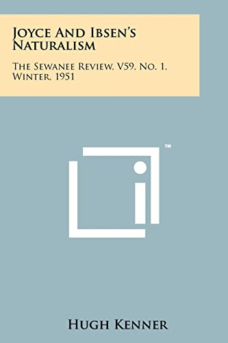 Imagen de archivo de Joyce and Ibsen's Naturalism: The Sewanee Review, V59, No. 1, Winter, 1951 a la venta por THE SAINT BOOKSTORE