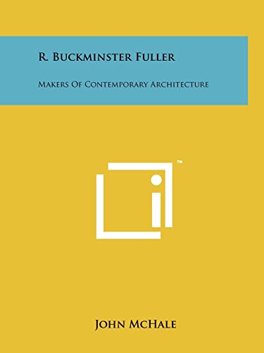 R. Buckminster Fuller: Makers Of Contemporary Architecture (Paperback or Softback) - McHale, John