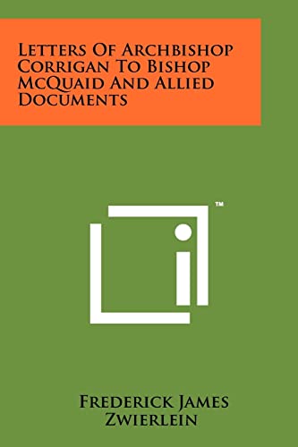 Beispielbild fr Letters of Archbishop Corrigan to Bishop McQuaid and Allied Documents zum Verkauf von THE SAINT BOOKSTORE