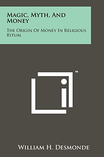 9781258143589: Magic, Myth, And Money: The Origin Of Money In Religious Ritual