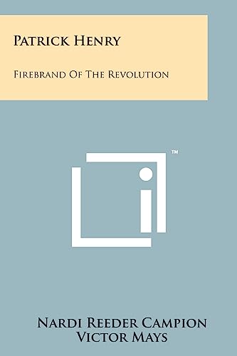 Patrick Henry: Firebrand Of The Revolution (9781258144067) by Campion, Nardi Reeder