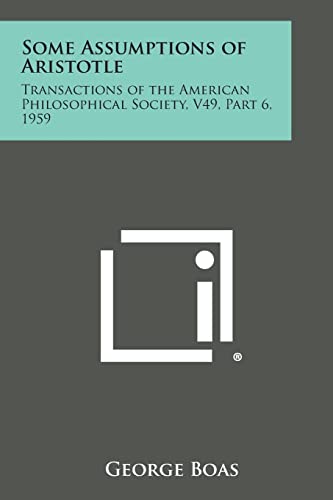 Imagen de archivo de Some Assumptions of Aristotle: Transactions of the American Philosophical Society, V49, Part 6, 1959 a la venta por THE SAINT BOOKSTORE