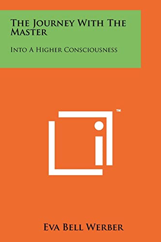 9781258146689: The Journey With The Master: Into A Higher Consciousness