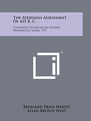 Stock image for The Athenian Assessment of 425 B. C.: University of Michigan Studies, Humanistic Series, V33 for sale by THE SAINT BOOKSTORE