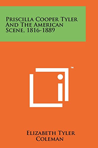 Stock image for Priscilla Cooper Tyler And The American Scene, 1816-1889 for sale by Lucky's Textbooks