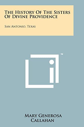 9781258149079: The History of the Sisters of Divine Providence: San Antonio, Texas