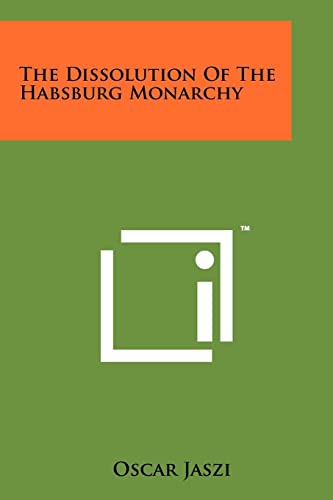 9781258149758: The Dissolution Of The Habsburg Monarchy