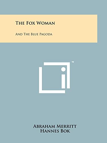 The Fox Woman: And The Blue Pagoda (9781258151492) by Merritt, Abraham