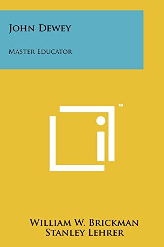 John Dewey: Master Educator (9781258151645) by Brickman, William W; Lehrer, Stanley