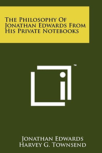 9781258153687: The Philosophy Of Jonathan Edwards From His Private Notebooks