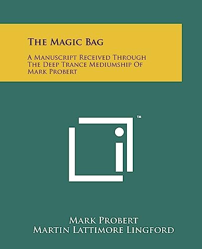 Stock image for The Magic Bag: A Manuscript Received Through The Deep Trance Mediumship Of Mark Probert for sale by Redux Books
