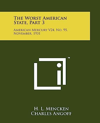 The Worst American State, Part 3: American Mercury V24, No. 95, November, 1931 (9781258156596) by Mencken, Professor H L; Angoff, Charles