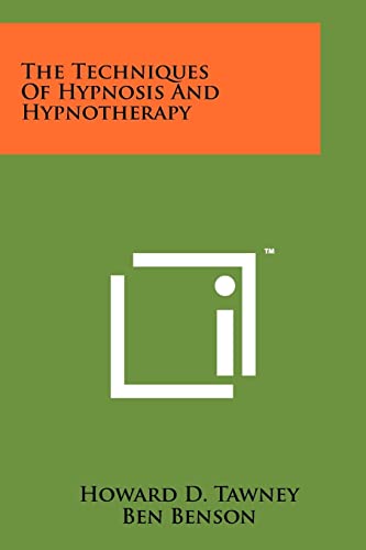 The Techniques Of Hypnosis And Hypnotherapy (9781258157401) by Tawney, Howard D; Benson, Ben